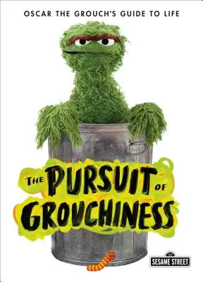 Das Streben nach Griesgrämigkeit: Oscar der Miesepeter's Guide to Life - The Pursuit of Grouchiness: Oscar the Grouch's Guide to Life