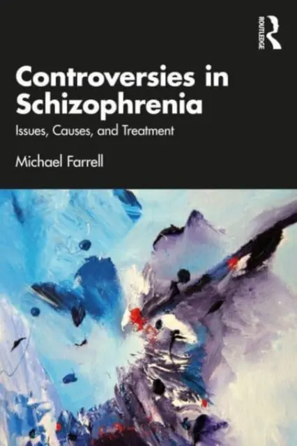 Kontroversen bei Schizophrenie: Fragen, Ursachen und Behandlung - Controversies in Schizophrenia: Issues, Causes, and Treatment