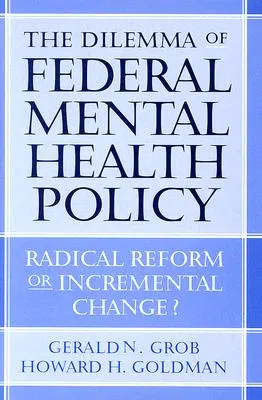 Das Dilemma der Bundespolitik für psychische Gesundheit: Radikale Reform oder schrittweiser Wandel? - The Dilemma of Federal Mental Health Policy: Radical Reform or Incremental Change?