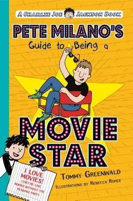 Pete Milanos Anleitung zum Filmstar sein: Ein Charlie-Joe-Jackson-Buch - Pete Milano's Guide to Being a Movie Star: A Charlie Joe Jackson Book