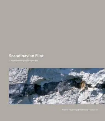 Skandinavischer Flint: Eine archäologische Perspektive - Scandinavian Flint: An Archaeological Perspective