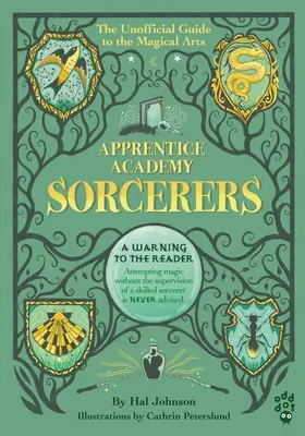 Apprentice Academy: Sorcerers: Der inoffizielle Führer zu den magischen Künsten - Apprentice Academy: Sorcerers: The Unofficial Guide to the Magical Arts