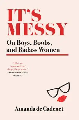 It's Messy: Über Jungs, Brüste und knallharte Frauen - It's Messy: On Boys, Boobs, and Badass Women