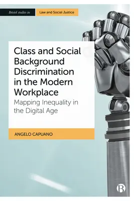 Diskriminierung aufgrund von Klasse und sozialem Hintergrund am modernen Arbeitsplatz: Kartierung von Ungleichheit im digitalen Zeitalter - Class and Social Background Discrimination in the Modern Workplace: Mapping Inequality in the Digital Age