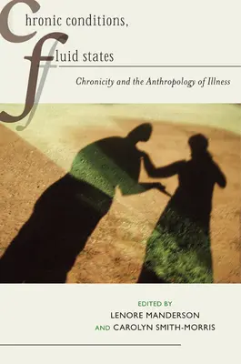 Chronische Zustände, fließende Zustände: Chronizität und die Anthropologie der Krankheit - Chronic Conditions, Fluid States: Chronicity and the Anthropology of Illness