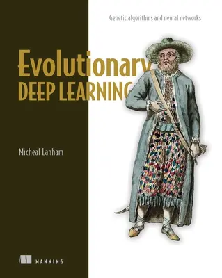 Evolutionäres Deep Learning: Genetische Algorithmen und neuronale Netze - Evolutionary Deep Learning: Genetic Algorithms and Neural Networks