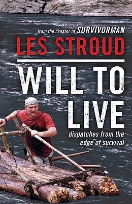 Der Wille zu leben: Reportagen vom Rande des Überlebens - Will to Live: Dispatches from the Edge of Survival