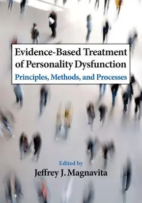 Evidenzbasierte Behandlung von Persönlichkeitsstörungen: Prinzipien, Methoden und Prozesse - Evidence-Based Treatment of Personality Dysfunction: Principles, Methods, and Processes