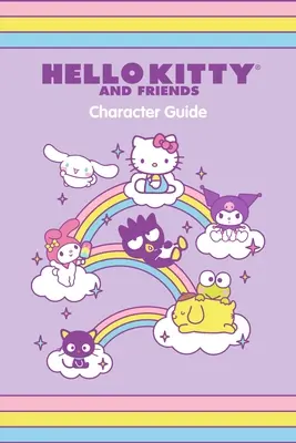 Hello Kitty und seine Freunde: Handbuch für Charaktere - Hello Kitty and Friends Character Guide