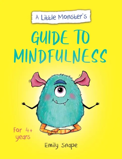 Der Achtsamkeitsführer des kleinen Monsters - Ein Leitfaden für Kinder zum Umgang mit ihren Gefühlen - Little Monster's Guide to Mindfulness - A Child's Guide to Coping with Their Feelings