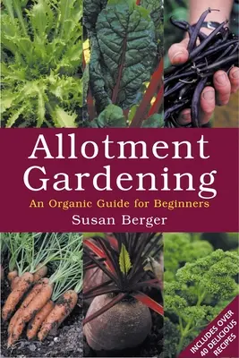 Kleingartenwesen - Ein Bio-Leitfaden für Anfänger - Allotment Gardening - An Organic Guide for Beginners