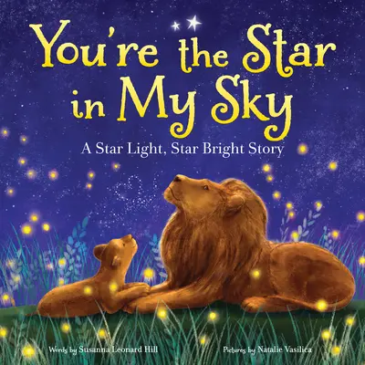 Du bist der Stern an meinem Himmel: Die Geschichte vom hellen, leuchtenden Stern - You're the Star in My Sky: A Star Light, Star Bright Story