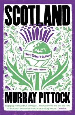 Schottland: Die Weltgeschichte: 1603 bis zur Gegenwart - Scotland: The Global History: 1603 to the Present