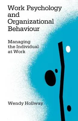 Arbeitspsychologie und Organisatorisches Verhalten: Management des Individuums am Arbeitsplatz - Work Psychology and Organizational Behaviour: Managing the Individual at Work