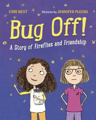 Bug Off!: Eine Geschichte von Glühwürmchen und Freundschaft - Bug Off!: A Story of Fireflies and Friendship