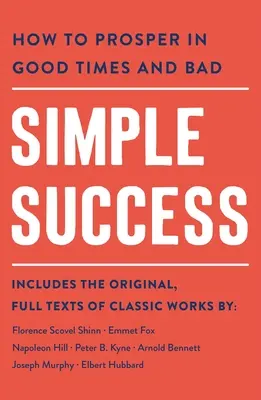 Einfacher Erfolg: Wie man in guten und in schlechten Zeiten Erfolg hat - Simple Success: How to Prosper in Good Times and Bad