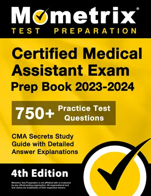 Certified Medical Assistant Exam Prep Book 2023-2024 - 750+ Practice Test Questions, CMA Secrets Study Guide with Detailed Answer Explanations: [4. Auflage - Certified Medical Assistant Exam Prep Book 2023-2024 - 750+ Practice Test Questions, CMA Secrets Study Guide with Detailed Answer Explanations: [4th E