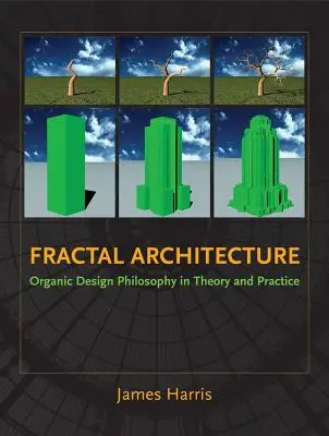 Fraktale Architektur: Organische Designphilosophie in Theorie und Praxis - Fractal Architecture: Organic Design Philosophy in Theory and Practice