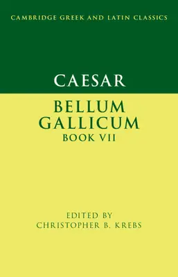 Cäsar: Bellum Gallicum Buch VII - Caesar: Bellum Gallicum Book VII