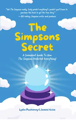 Das Simpsons-Geheimnis: Ein köstlicher Leitfaden, wie die Simpsons alles vorhersagten! - The Simpsons Secret: A Cromulent Guide to How the Simpsons Predicted Everything!