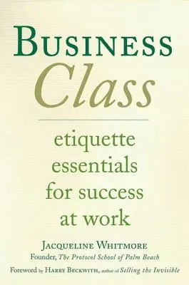Business Class - Grundlegende Umgangsformen für den Erfolg im Beruf - Business Class - Etiquette Essentials for Success at Work
