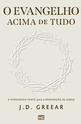 O evangelho acima de tudo: A verdadeira fonte para a renovao da igreja