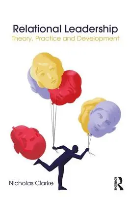 Beziehungsorientierte Führung: Theorie, Praxis und Entwicklung - Relational Leadership: Theory, Practice and Development