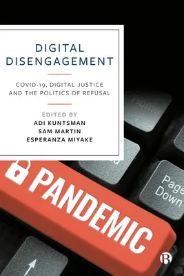 Digitaler Rückzug: Covid-19, digitale Gerechtigkeit und die Politik der Verweigerung - Digital Disengagement: Covid-19, Digital Justice and the Politics of Refusal