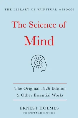 Die Wissenschaft des Geistes: Die Originalausgabe von 1926 und andere wesentliche Werke: (Die Bibliothek der spirituellen Weisheit) - The Science of Mind: The Original 1926 Edition & Other Essential Works: (The Library of Spiritual Wisdom)