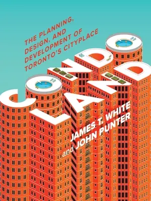 Condoland: Die Planung, Gestaltung und Entwicklung von Torontos Cityplace - Condoland: The Planning, Design, and Development of Toronto's Cityplace