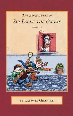 Die Abenteuer von Sir Locke dem Gnom: Bücher 1 - 6 - The Adventures of Sir Locke the Gnome: Books 1 - 6