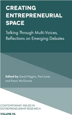 Unternehmerischen Raum schaffen: Mit vielen Stimmen sprechen, Überlegungen zu aufkommenden Debatten - Creating Entrepreneurial Space: Talking Through Multi-Voices, Reflections on Emerging Debates