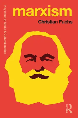 Marxismus: Karl Marx' fünfzehn Schlüsselbegriffe für die Kultur- und Kommunikationswissenschaft - Marxism: Karl Marx's Fifteen Key Concepts for Cultural and Communication Studies