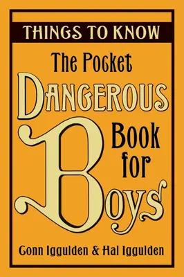 Das gefährliche Taschenbuch für Jungen: Was man wissen muss - The Pocket Dangerous Book for Boys: Things to Know