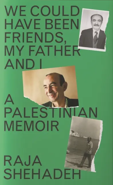 Wir hätten Freunde sein können, mein Vater und ich - Palästinensische Memoiren - We Could Have Been Friends, My Father and I - A Palestinian Memoir