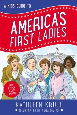 Ein Kinderreiseführer zu den ersten Damen Amerikas - A Kids' Guide to America's First Ladies