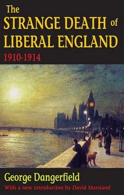 Der seltsame Tod des liberalen Englands: 1910-1914 - The Strange Death of Liberal England: 1910-1914