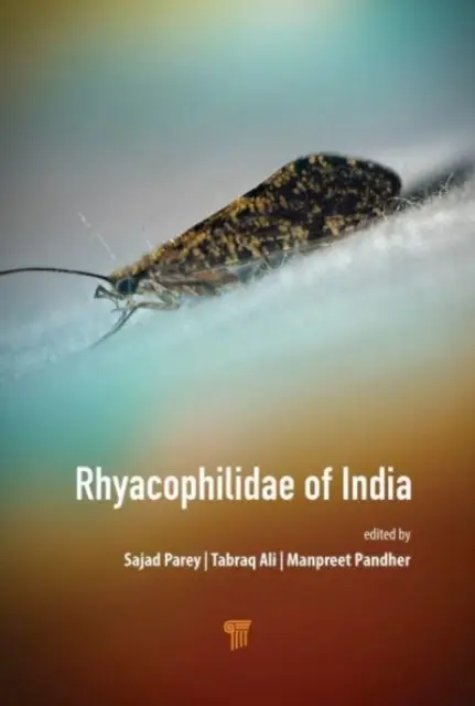 Rhyacophilidae von Indien: Systematik und Ökologie der indischen Arten der Familie Rhyacophilidae - Rhyacophilidae of India: Systematics and Ecology of the Indian Species of Family Rhyacophilidae