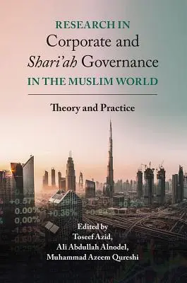 Forschung im Bereich Unternehmensführung und Scharia in der muslimischen Welt: Theorie und Praxis - Research in Corporate and Shari'ah Governance in the Muslim World: Theory and Practice