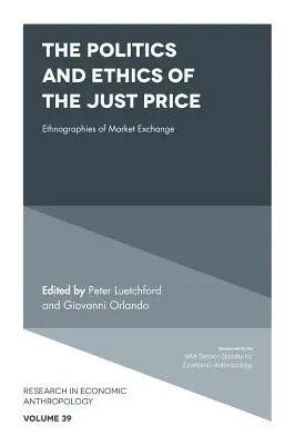 Die Politik und Ethik des gerechten Preises: Ethnographien des Marktaustauschs - The Politics and Ethics of the Just Price: Ethnographies of Market Exchange