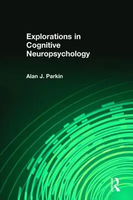 Erkundungen in kognitiver Neuropsychologie - Explorations in Cognitive Neuropsychology