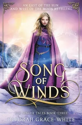 Das Lied der Winde: Eine Nacherzählung aus dem Osten der Sonne und dem Westen des Mondes - Song of Winds: An East of the Sun and West of the Moon Retelling