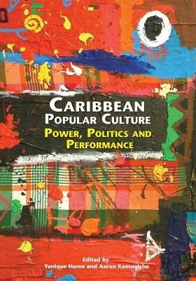 Karibische Populärkultur: Macht, Politik und Performance - Caribbean Popular Culture: Power, Politics and Performance