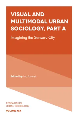Visuelle und multimodale Stadtsoziologie: Die Vorstellung von der sinnlichen Stadt - Visual and Multimodal Urban Sociology: Imagining the Sensory City
