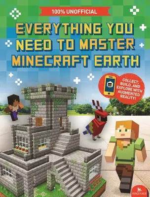 Alles, was Sie brauchen, um Minecraft Earth zu meistern - Der unverzichtbare Leitfaden für das ultimative AR-Spiel - Everything You Need to Master Minecraft Earth - The Essential Guide to the Ultimate AR Game