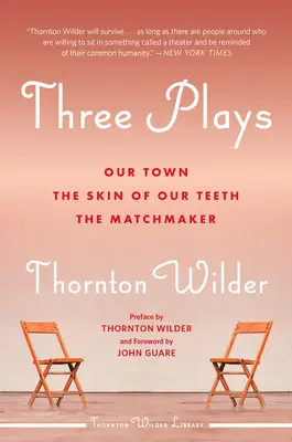 Drei Theaterstücke: Our Town, The Skin of Our Teeth und The Matchmaker - Three Plays: Our Town, the Skin of Our Teeth, and the Matchmaker