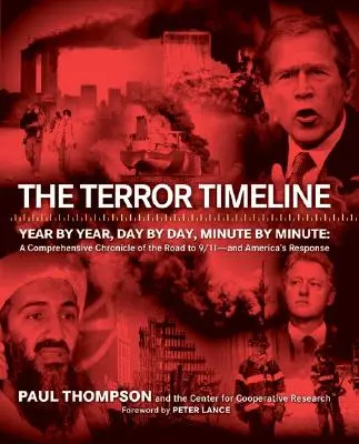 Der Zeitstrahl des Terrors: Jahr für Jahr, Tag für Tag, Minute für Minute: Eine umfassende Chronik des Weges zu 9/11 - und Amerikas Reaktion - The Terror Timeline: Year by Year, Day by Day, Minute by Minute: A Comprehensive Chronicle of the Road to 9/11 - And America's Response