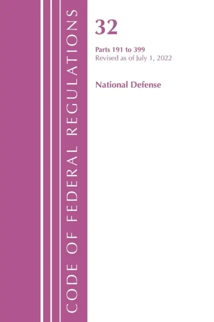 Code of Federal Regulations, Title 32 National Defense 191-399, revidiert ab 1. Juli 2022 (Office of the Federal Register (U S )) - Code of Federal Regulations, Title 32 National Defense 191-399, Revised as of July 1, 2022 (Office of the Federal Register (U S ))