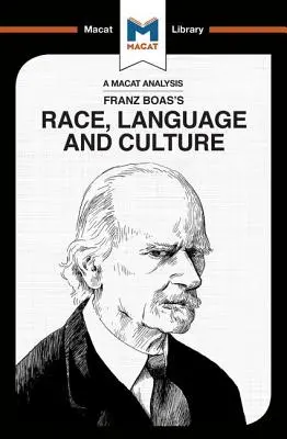 Eine Analyse von Franz Boas' Ethnie, Sprache und Kultur: Ethnie, Sprache und Kultur - An Analysis of Franz Boas's Race, Language and Culture: Race, Language and Culture