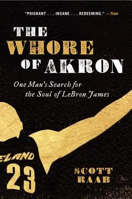 Die Hure von Akron: Die Suche eines Mannes nach der Seele von Lebron James - The Whore of Akron: One Man's Search for the Soul of Lebron James